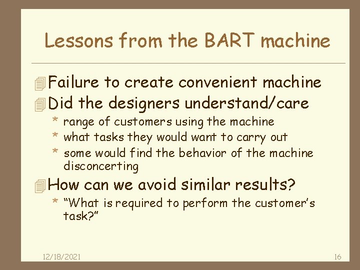 Lessons from the BART machine 4 Failure to create convenient machine 4 Did the