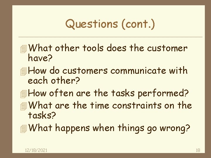 Questions (cont. ) 4 What other tools does the customer have? 4 How do