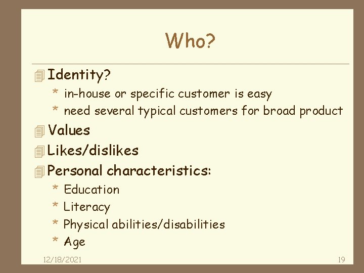 Who? 4 Identity? * in-house or specific customer is easy * need several typical