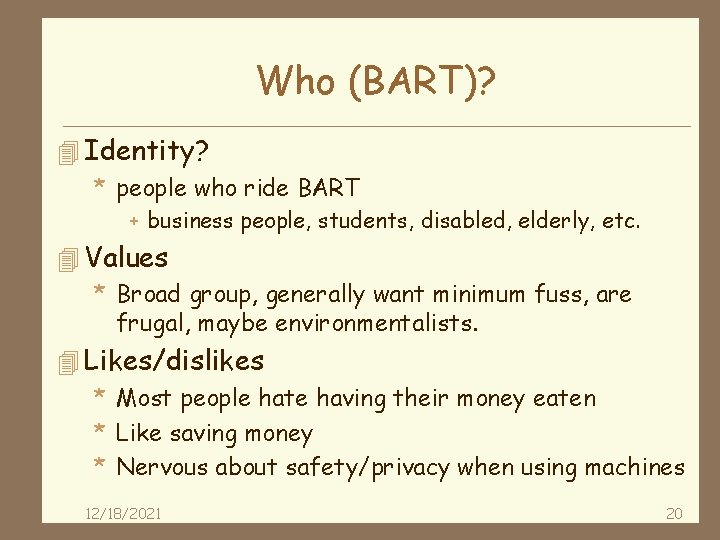 Who (BART)? 4 Identity? * people who ride BART + business people, students, disabled,