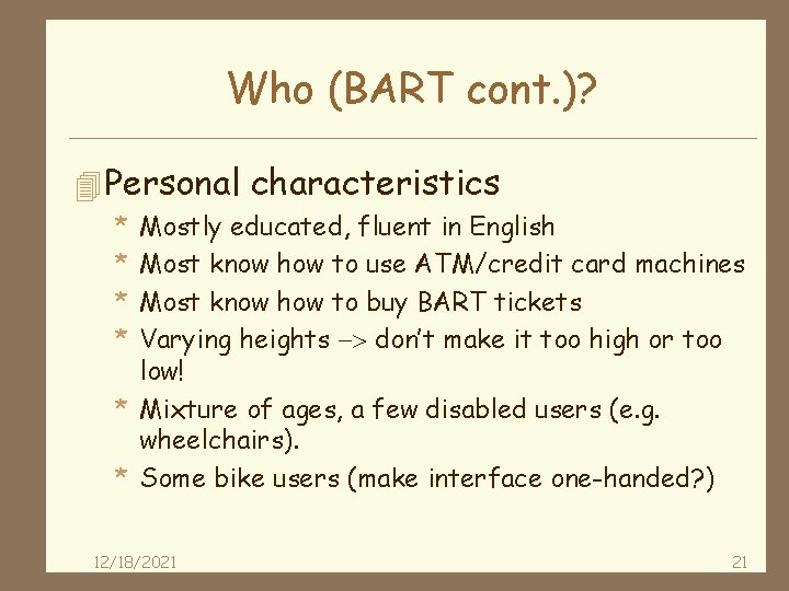 Who (BART cont. )? 4 Personal characteristics * * Mostly educated, fluent in English