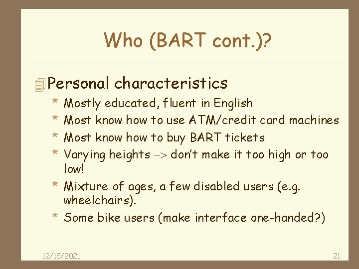 Who (BART cont. )? 4 Personal characteristics * * Mostly educated, fluent in English