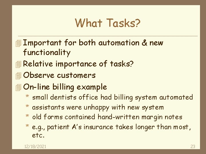 What Tasks? 4 Important for both automation & new functionality 4 Relative importance of