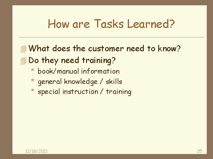 How are Tasks Learned? 4 What does the customer need to know? 4 Do