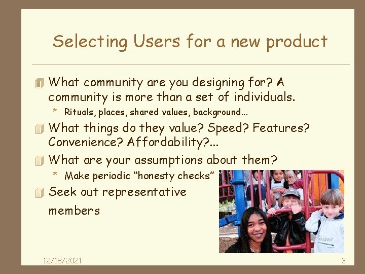 Selecting Users for a new product 4 What community are you designing for? A