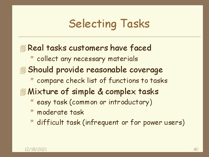 Selecting Tasks 4 Real tasks customers have faced * collect any necessary materials 4