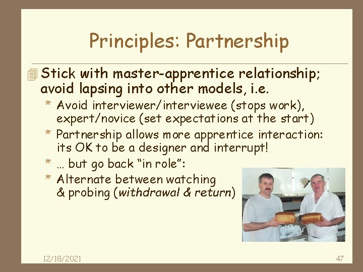 Principles: Partnership 4 Stick with master-apprentice relationship; avoid lapsing into other models, i. e.