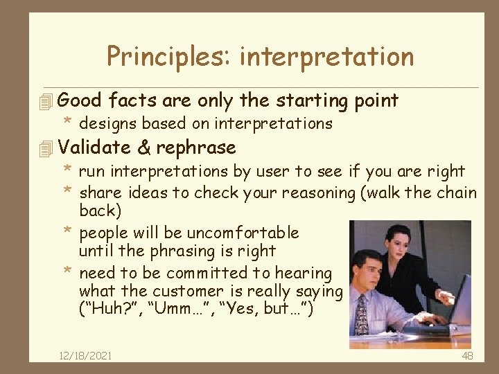 Principles: interpretation 4 Good facts are only the starting point * designs based on