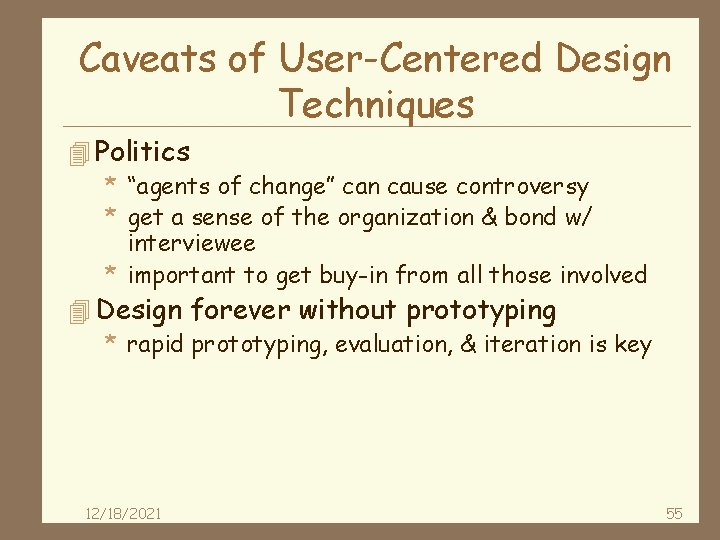 Caveats of User-Centered Design Techniques 4 Politics * “agents of change” can cause controversy