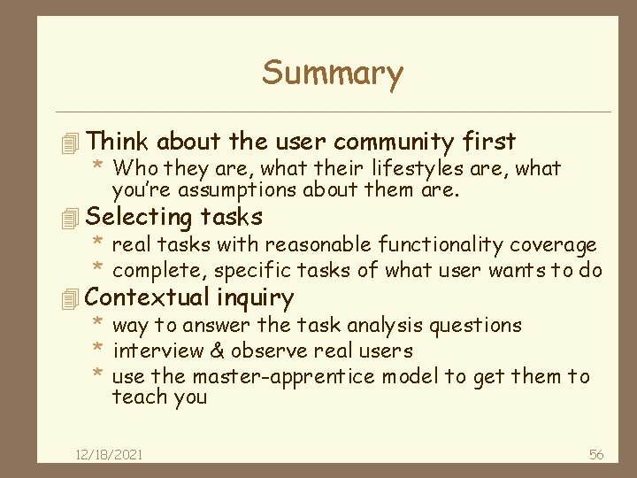 Summary 4 Think about the user community first * Who they are, what their