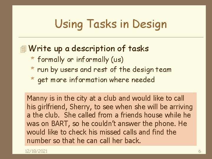 Using Tasks in Design 4 Write up a description of tasks * formally or