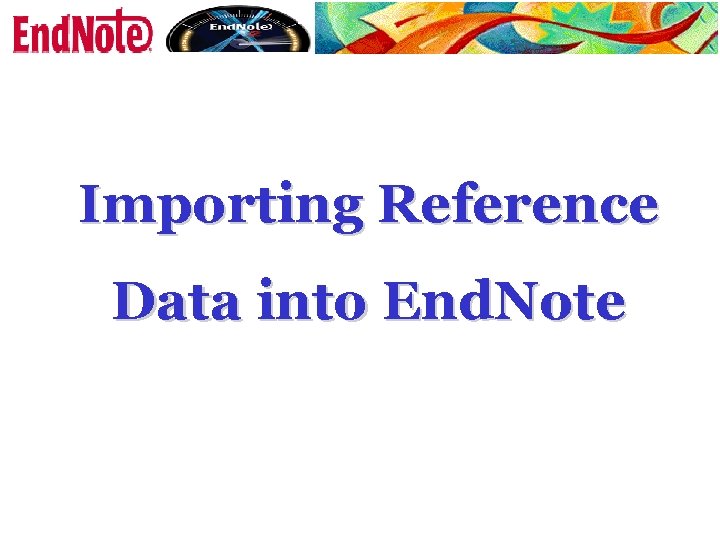 Importing Reference Data into End. Note 