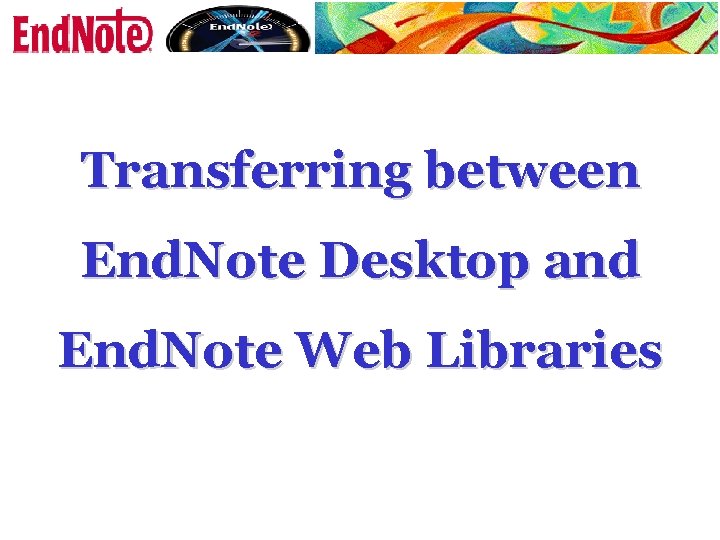 Transferring between End. Note Desktop and End. Note Web Libraries 
