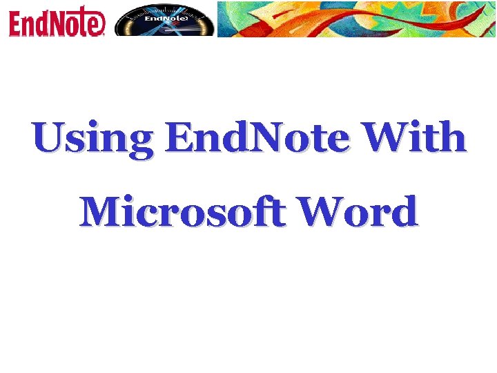 Using End. Note With Microsoft Word 