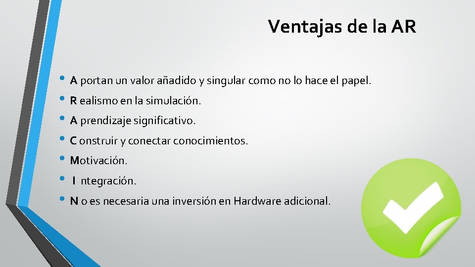 Ventajas de la AR • A portan un valor añadido y singular como no