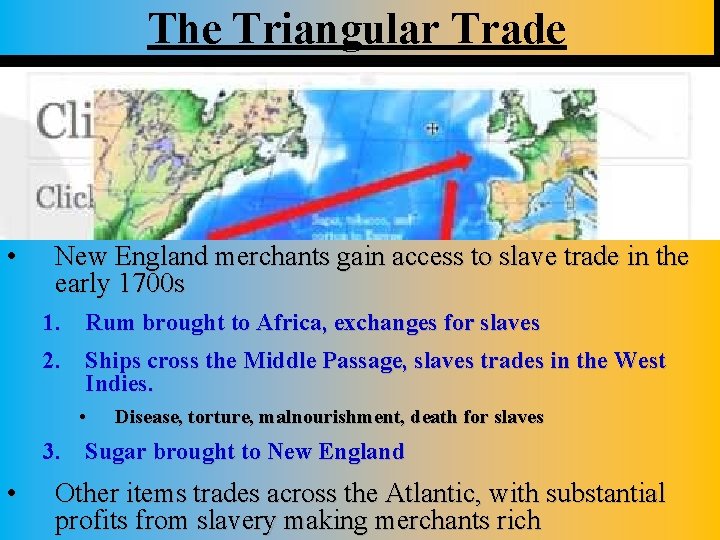 The Triangular Trade • New England merchants gain access to slave trade in the