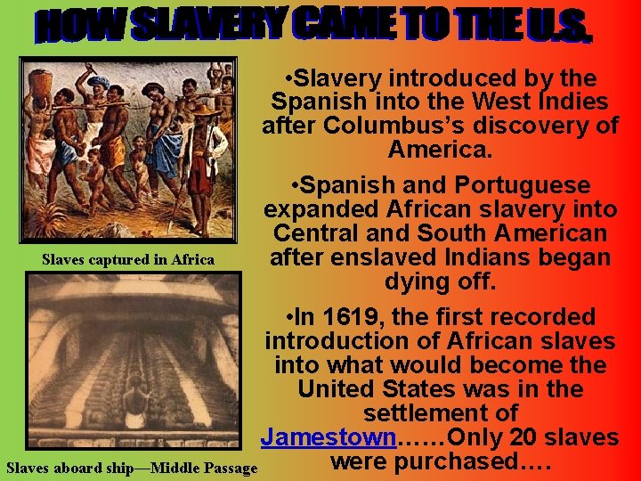  • Slavery introduced by the Spanish into the West Indies after Columbus’s discovery