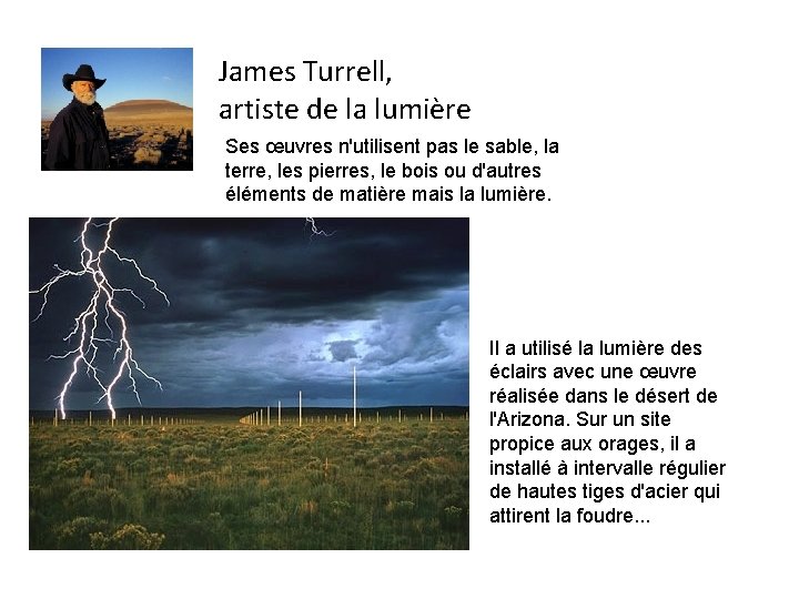 James Turrell, artiste de la lumière Ses œuvres n'utilisent pas le sable, la terre,