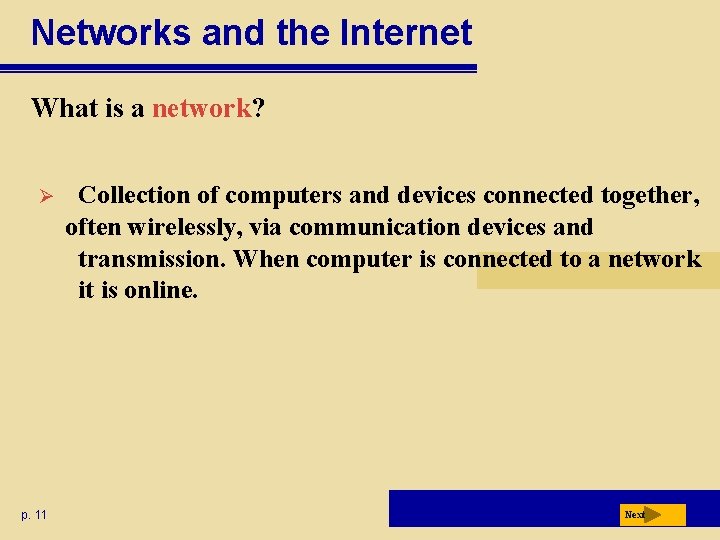 Networks and the Internet What is a network? Ø p. 11 Collection of computers