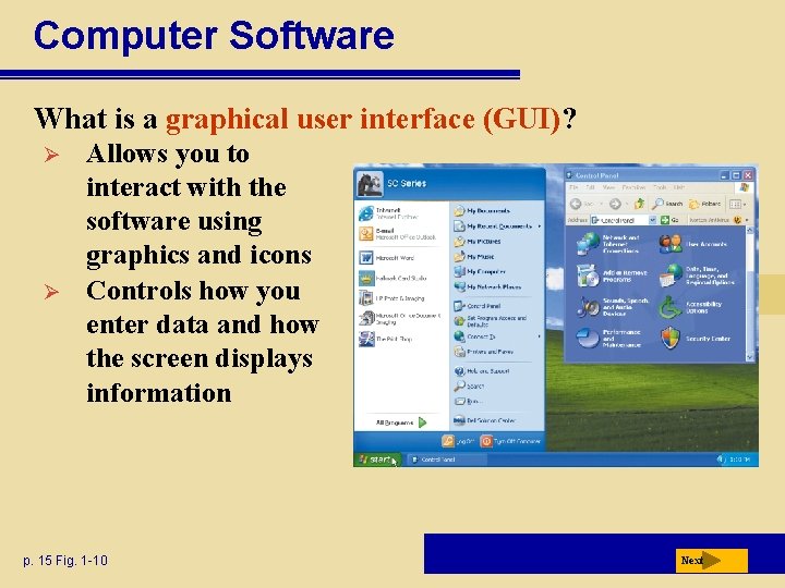 Computer Software What is a graphical user interface (GUI)? Ø Ø Allows you to