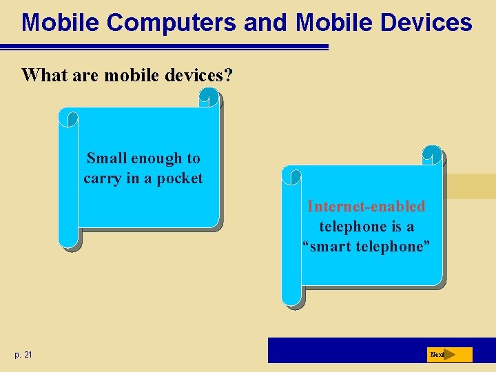Mobile Computers and Mobile Devices What are mobile devices? Small enough to carry in