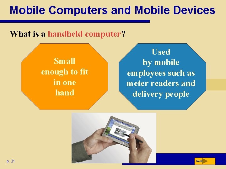 Mobile Computers and Mobile Devices What is a handheld computer? Small enough to fit