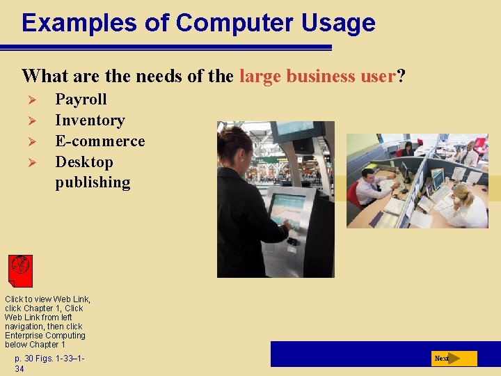 Examples of Computer Usage What are the needs of the large business user? Ø