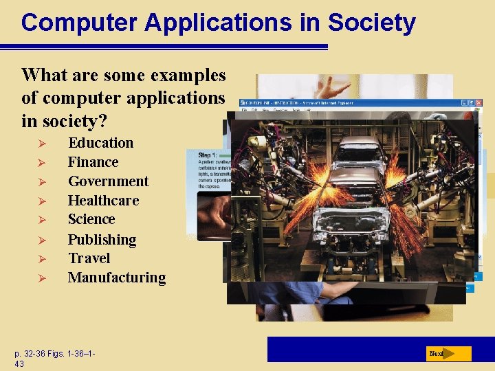 Computer Applications in Society What are some examples of computer applications in society? Ø