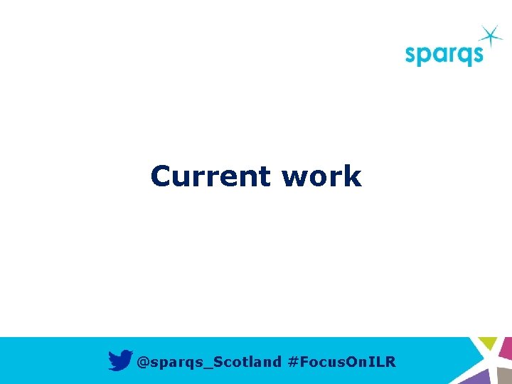 Current work @sparqs_Scotland #Focus. On. ILR 