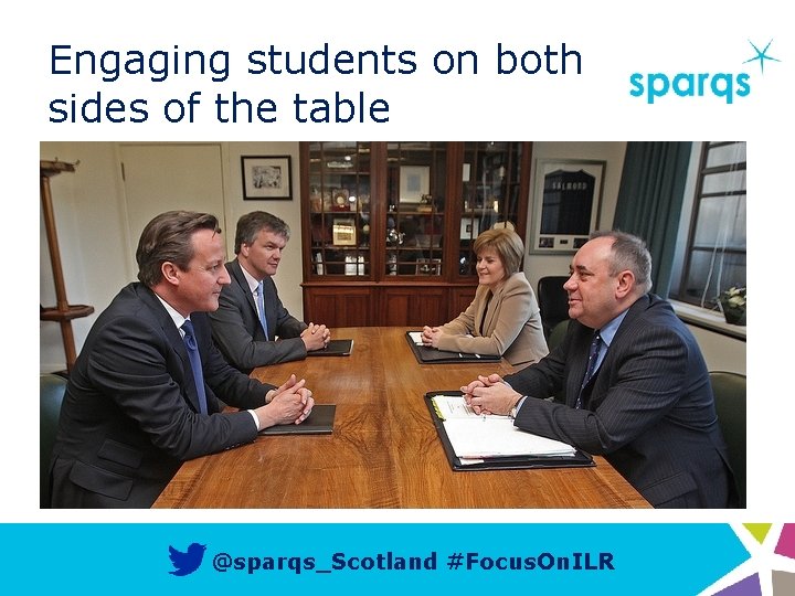 Engaging students on both sides of the table @sparqs_Scotland #Focus. On. ILR 