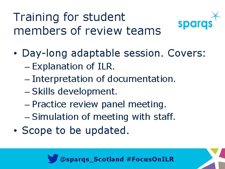 Training for student members of review teams • Day-long adaptable session. Covers: – Explanation