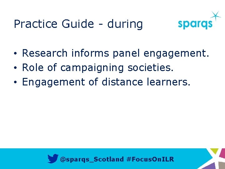 Practice Guide - during • Research informs panel engagement. • Role of campaigning societies.