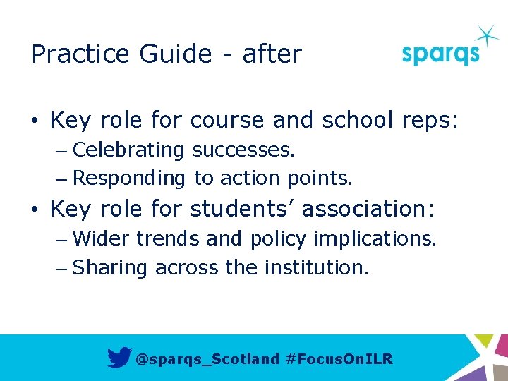 Practice Guide - after • Key role for course and school reps: – Celebrating