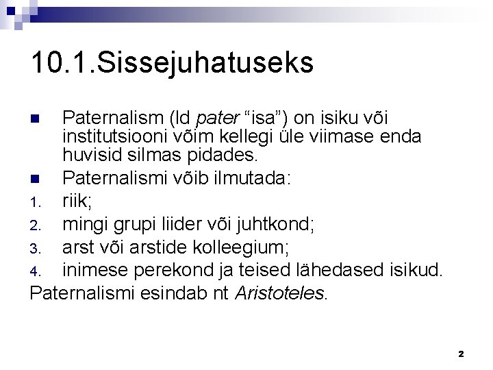 10. 1. Sissejuhatuseks Paternalism (ld pater “isa”) on isiku või institutsiooni võim kellegi üle