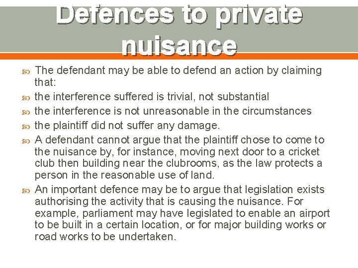 Defences to private nuisance The defendant may be able to defend an action by