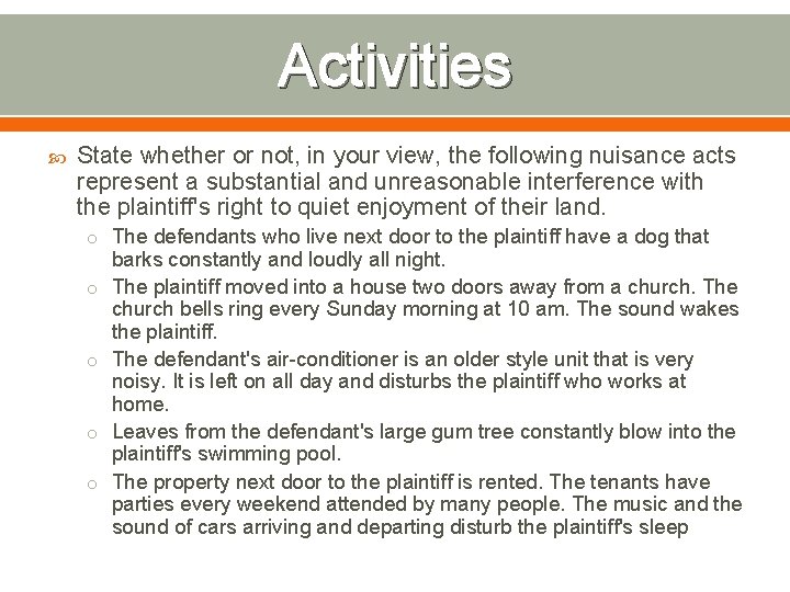 Activities State whether or not, in your view, the following nuisance acts represent a