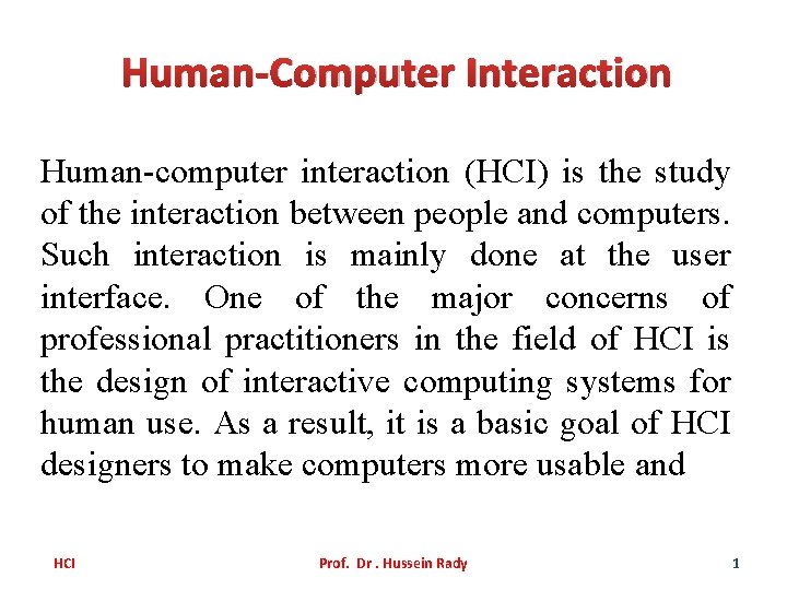 Human-Computer Interaction Human-computer interaction (HCI) is the study of the interaction between people and