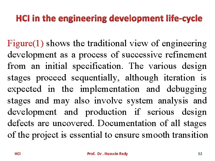 HCI in the engineering development life-cycle Figure(1) shows the traditional view of engineering development