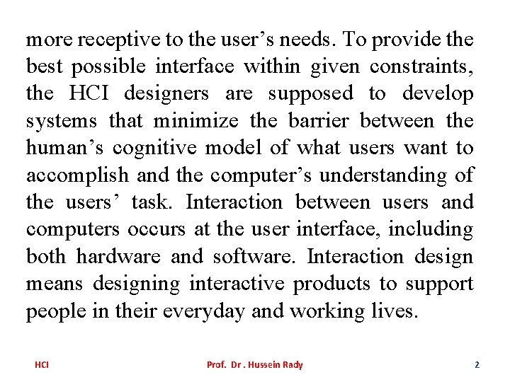 more receptive to the user’s needs. To provide the best possible interface within given
