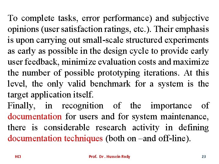 To complete tasks, error performance) and subjective opinions (user satisfaction ratings, etc. ). Their