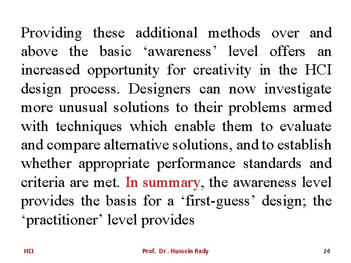 Providing these additional methods over and above the basic ‘awareness’ level offers an increased