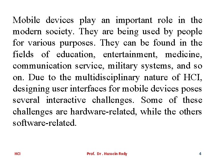 Mobile devices play an important role in the modern society. They are being used