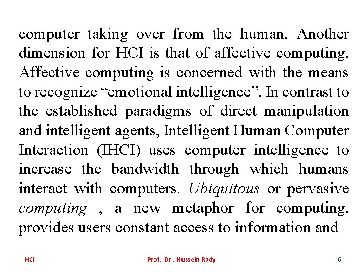 computer taking over from the human. Another dimension for HCI is that of affective