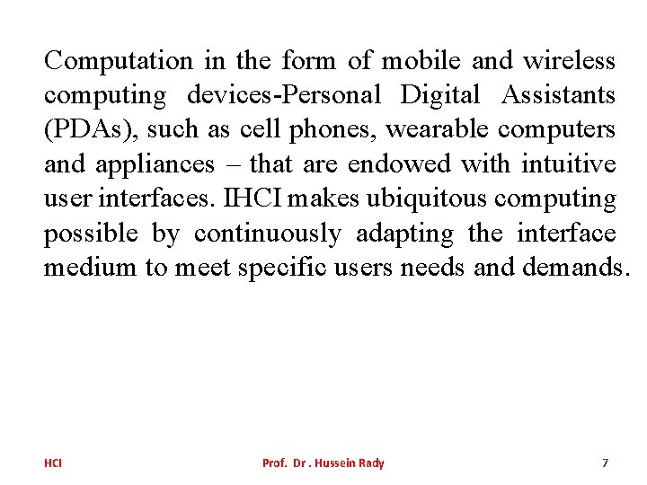 Computation in the form of mobile and wireless computing devices-Personal Digital Assistants (PDAs), such