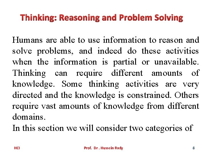 Thinking: Reasoning and Problem Solving Humans are able to use information to reason and