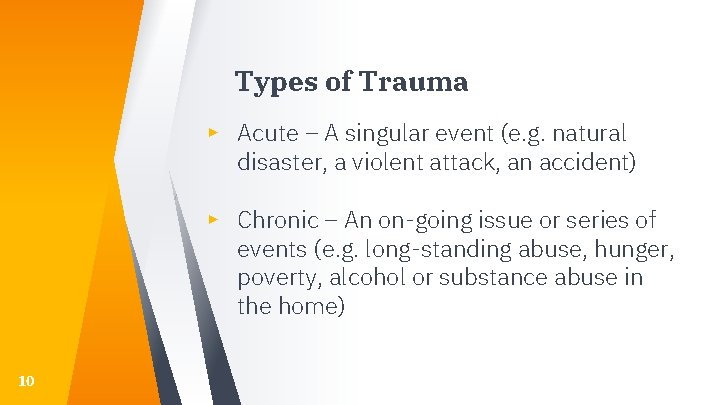 Types of Trauma ▸ Acute – A singular event (e. g. natural disaster, a Types of Trauma ▸ Acute – A singular event (e. g. natural disaster, a