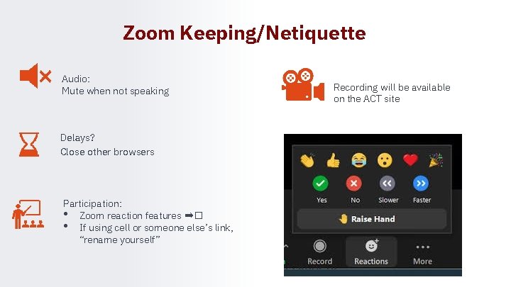 Zoom Keeping/Netiquette Audio: Mute when not speaking Delays? Close other browsers Participation: • Zoom Zoom Keeping/Netiquette Audio: Mute when not speaking Delays? Close other browsers Participation: • Zoom