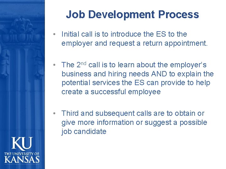 Job Development Process • Initial call is to introduce the ES to the employer