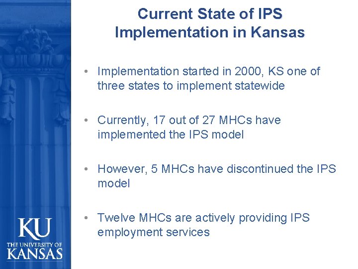 Current State of IPS Implementation in Kansas • Implementation started in 2000, KS one