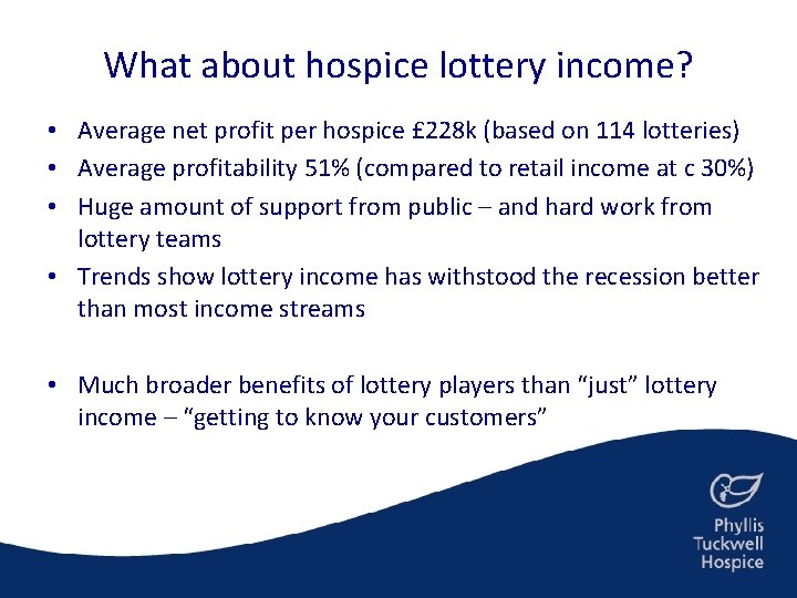 What about hospice lottery income? • Average net profit per hospice £ 228 k